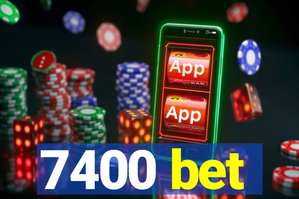 7400 bet