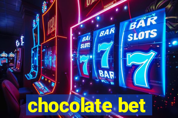 chocolate bet