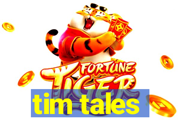 tim tales