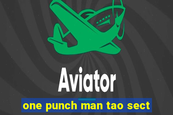 one punch man tao sect