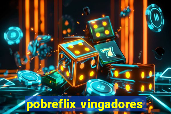 pobreflix vingadores