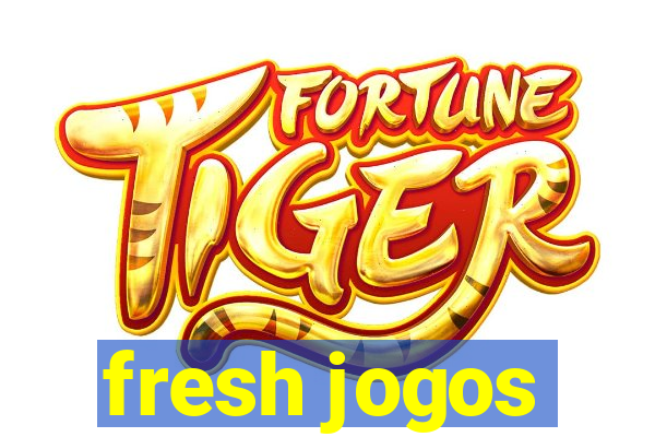 fresh jogos