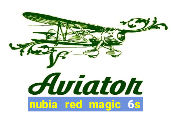 nubia red magic 6s pro antutu