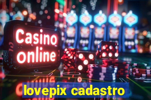 lovepix cadastro