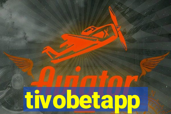 tivobetapp