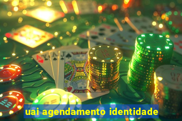 uai agendamento identidade