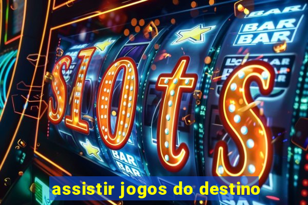 assistir jogos do destino