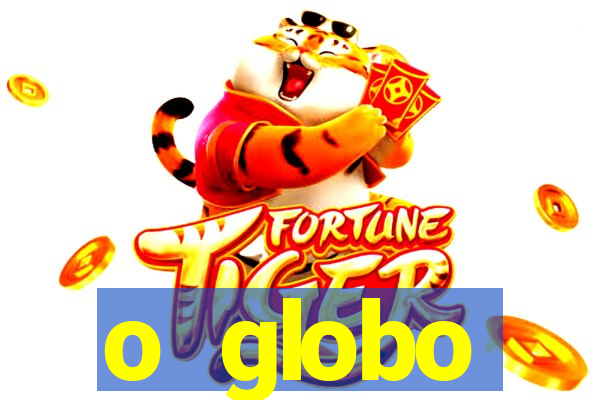 o globo absolutamente tudo sobre