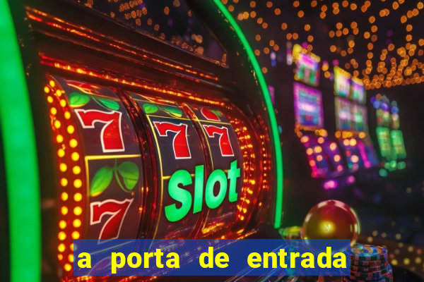a porta de entrada do excluido