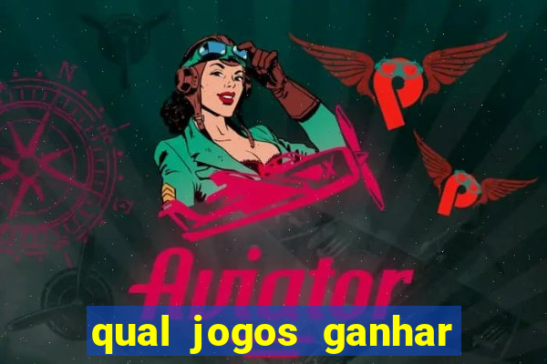 qual jogos ganhar dinheiro de verdade