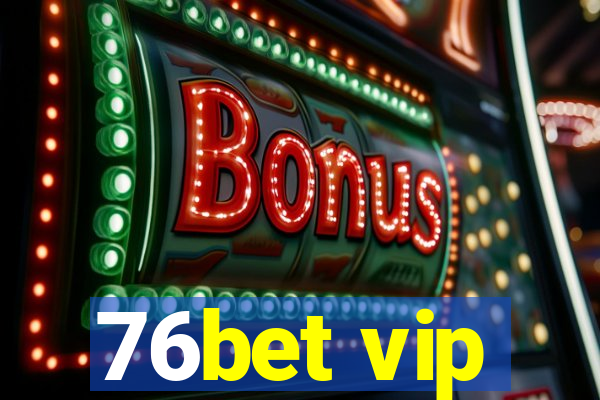 76bet vip