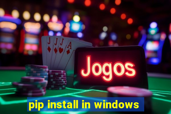 pip install in windows