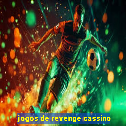 jogos de revenge cassino