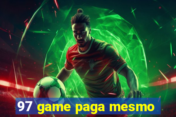 97 game paga mesmo