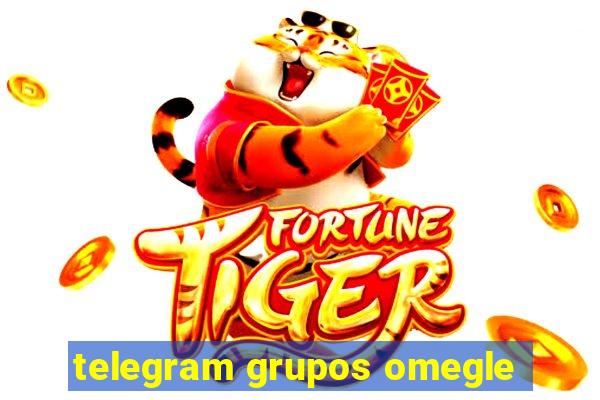 telegram grupos omegle