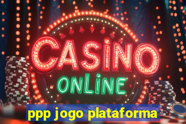ppp jogo plataforma