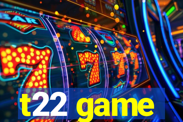 t22 game