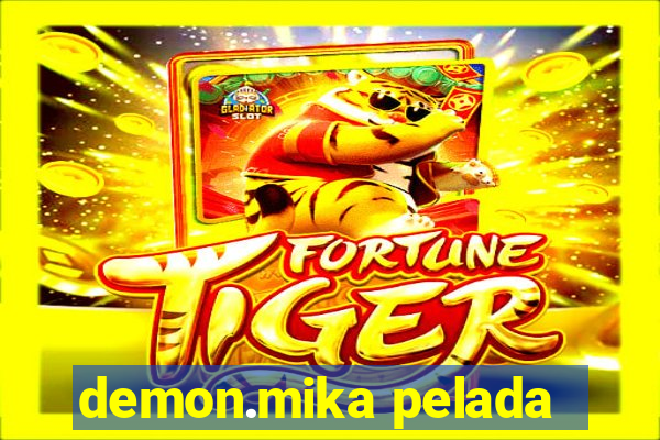 demon.mika pelada