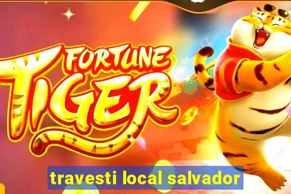 travesti local salvador