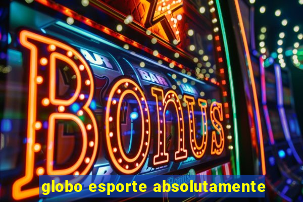 globo esporte absolutamente