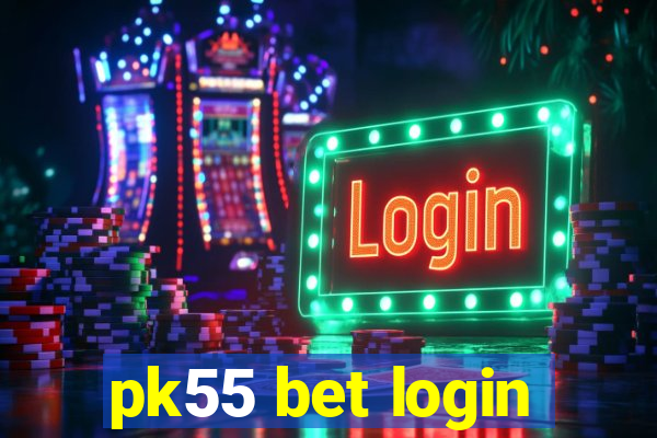 pk55 bet login