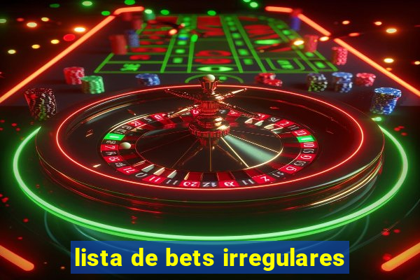 lista de bets irregulares