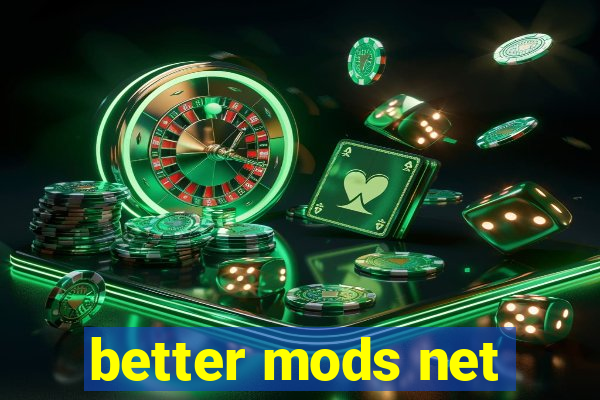 better mods net