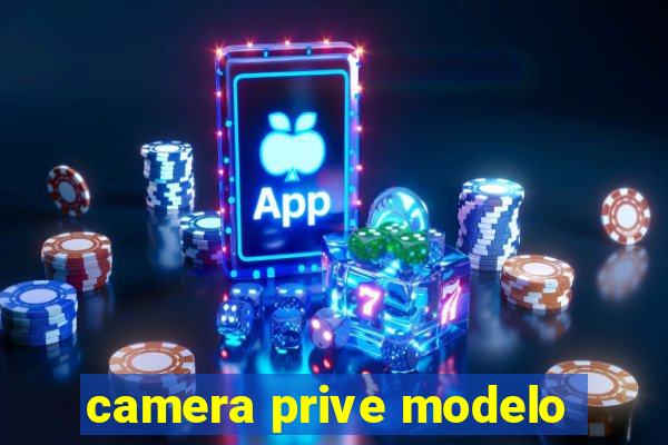camera prive modelo
