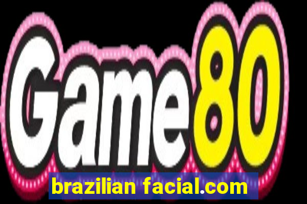 brazilian facial.com