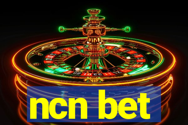 ncn bet