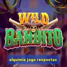 alquimia jogo respostas