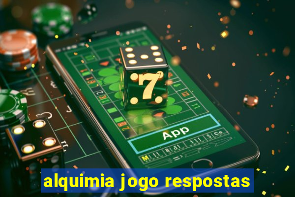 alquimia jogo respostas