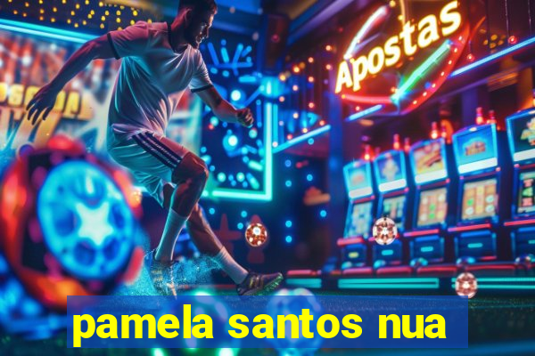pamela santos nua