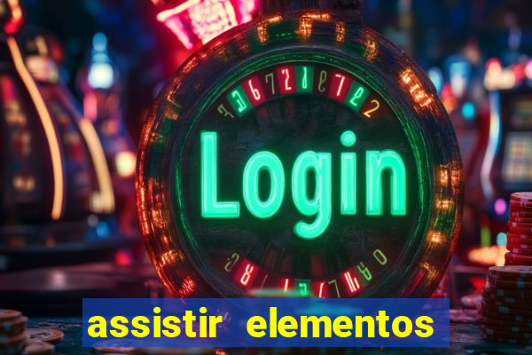 assistir elementos filme completo dublado