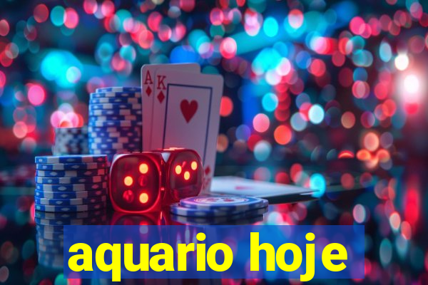 aquario hoje