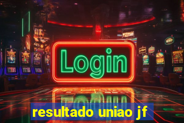 resultado uniao jf