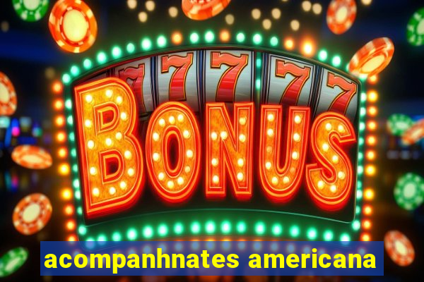 acompanhnates americana