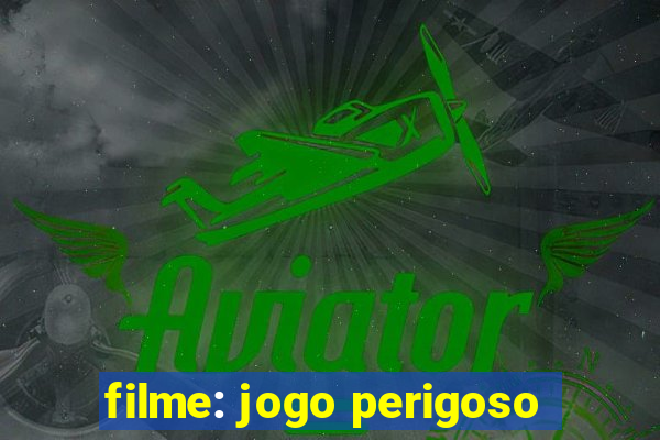 filme: jogo perigoso