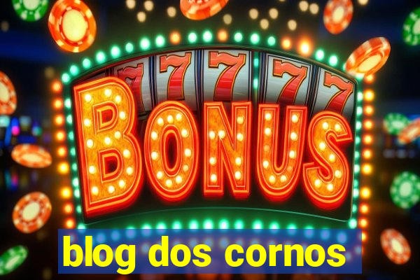 blog dos cornos