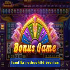 família rothschild teorias