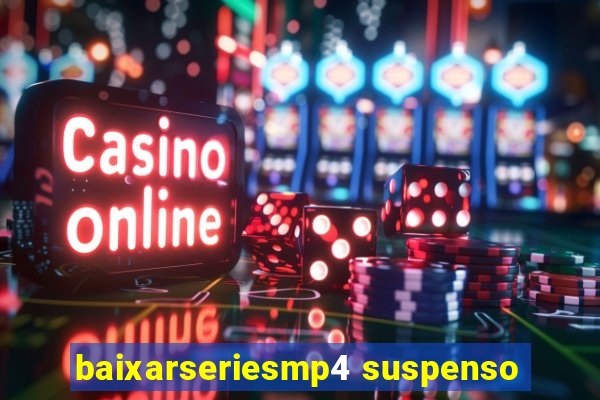 baixarseriesmp4 suspenso