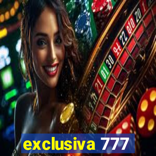 exclusiva 777
