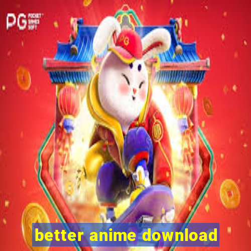 better anime download
