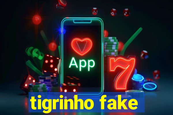 tigrinho fake