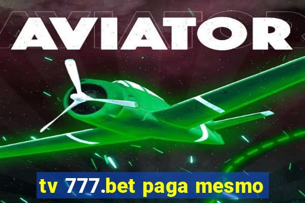 tv 777.bet paga mesmo