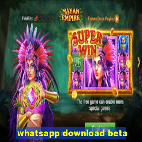 whatsapp download beta
