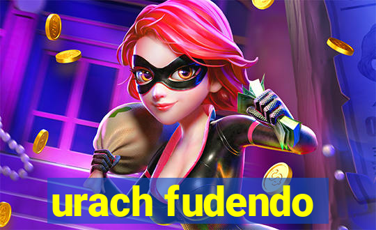 urach fudendo