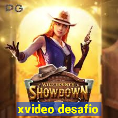 xvideo desafio
