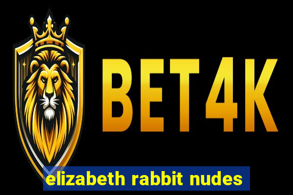 elizabeth rabbit nudes