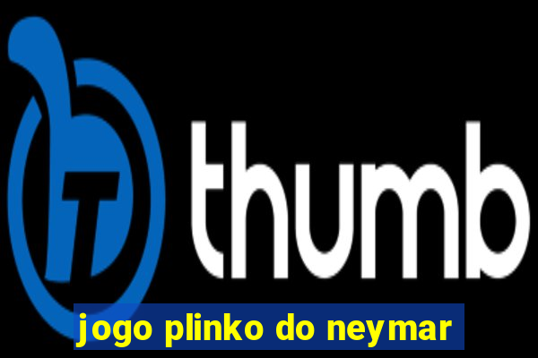 jogo plinko do neymar